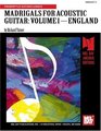 MADRIGALS FOR ACOUSTIC GUITAR/VOLUME 1ENGLAND