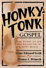 HonkyTonk Gospel The Story of Sin and Salvation in Country Music
