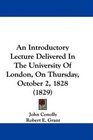 An Introductory Lecture Delivered In The University Of London On Thursday October 2 1828