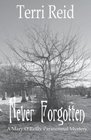 Never Forgotten A Mary O'Reilly Paranormal Mystery  Book Three