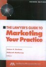 The Lawyer's Guide to Marketing Your Practice Second Edition