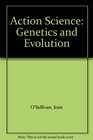 Action Science Genetics and Evolution