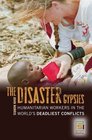 The Disaster Gypsies Humanitarian Workers in the World's Deadliest Conflicts