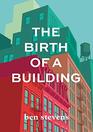 The Birth of a Building From Conception to Delivery