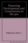 Financing Development and Construction in the 90's
