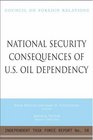 National Security Consequences of US Oil Dependency Report of an Independent Task Force