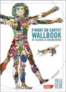 The What on Earth Wallbook of Science and Engineering A Timeline of Inventions from the Stone Ages to the Present Day