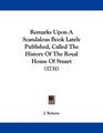 Remarks Upon A Scandalous Book Lately Published Called The History Of The Royal House Of Stuart