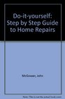 Doityourself Step by Step Guide to Home Repairs