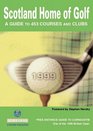 Scotland Home of Golf A Guide to 453 Courses and Clubs