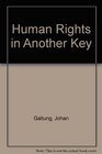 Human Rights in Another Key