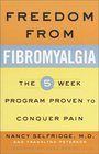 Freedom from Fibromyalgia  The 5Week Program Proven to Conquer Pain