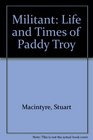 Militant Life and Times of Paddy Troy