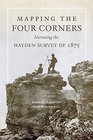 Mapping the Four Corners Narrating the Hayden Survey of 1875