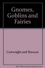 Gnomes Goblins and Fairies