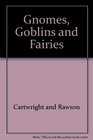 Gnomes, Goblins and Fairies