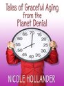 Tales of Graceful Aging from the Planet Denial