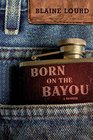 Born on the Bayou: A Memoir