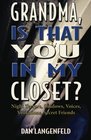 Grandma, Is That You In My Closet?: Night Terrors, Shadows, Voices, Visitations, Secret Friends