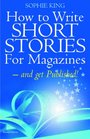 How to Write Short Stories for Magazines and Get Them Published