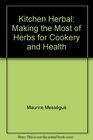 Kitchen Herbal Making the Most of Herbs for Cookery and Health