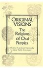 Original Visions The Religions of Oral Peoples