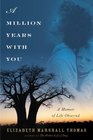 A Million Years with You A Memoir of Life Observed