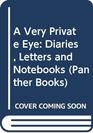 A Very Private Eye Diaries Letters and Notebooks