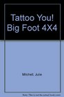 Tattoo You Big Foot 4X4