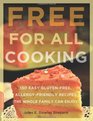 Free for All Cooking 125 Easy GlutenFree AllergenFree Recipes the Whole Family Can Enjoy