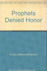 Prophets Denied Honor An Anthology on the Hispanic Church in the United States