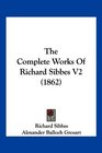 The Complete Works Of Richard Sibbes V2