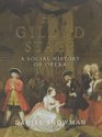 Gilded Stage A Social History of Opera