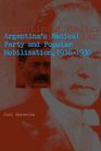 Argentina's Radical Party and Popular Mobilization 19161930