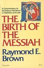 Birth of the Messiah A Commentary on the Infancy Narratives in Matthew and Luke
