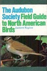 The Audubon Society Field Guide to North American Birds Eastern Region