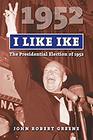 I Like Ike The Presidential Election of 1952