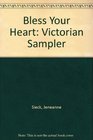 Bless Your Heart Victorian Sampler