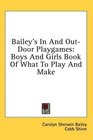 Bailey's In And OutDoor Playgames Boys And Girls Book Of What To Play And Make