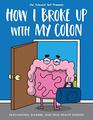 How I Broke Up with My Colon Fascinating Bizarre and True Health Stories