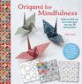 Origami for Mindfulness Color and Fold Your Way to Inner Peace With These 35 Calming Projects