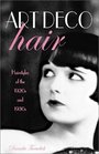 Art Deco Hair Hairstyles of the 1920s and 1930s