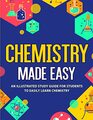 Chemistry Made Easy An Illustrated Study Guide For Students To Easily Learn Chemistry