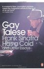 Frank Sinatra Has a Cold and Other Essays Gay Talese