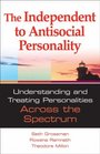 Understanding and Treating Personalities Across the Spectrum The Independent to Antisocial Personality