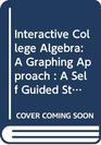 Interactive College Algebra A Graphing Approach  A Self Guided Study Companion