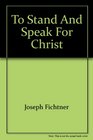 To stand and speak for Christ A theology of preaching