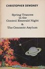 Spring Trances in the Control Emerald Night and the Cenozoic Asylum