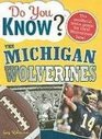 Do You Know the Michigan Wolverines A hardhitting quiz for tailgaters refereehaters armchair quarterbacks and anyone who'd kill for their team