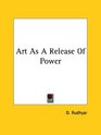 Art As a Release of Power
